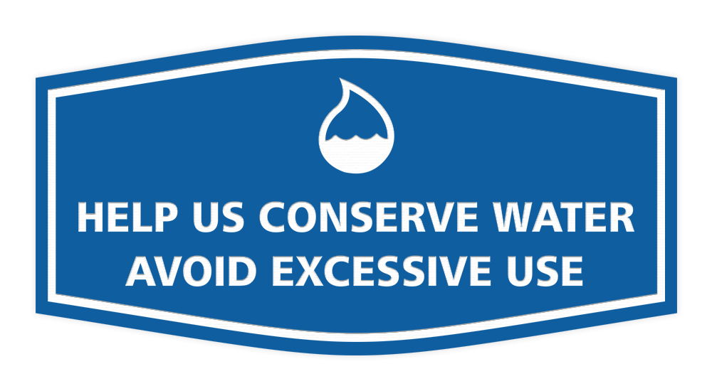 Blue and white placard with water drop graphic and text reading, "HELP US CONSERVE WATER AVOID EXCESSIVE USE"