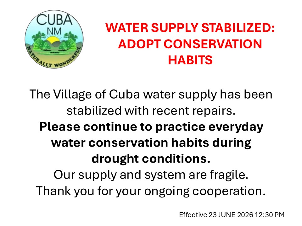 Public notice bulletin with Village of Cuba Seal, bold red text reads, "WATER SUPPLY STABILIZED: ADOPT CONSERVATION HABITS" and black text that reads, "The Village of Cuba water supply has been stabilized with recent repairs. Please continue to practice everyday water conservation habits during drought conditions. Our system and supply is fragile. Thank you for your ongoing cooperation. Effective 23 June 2026 12:30 PM"