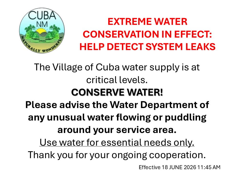 Bulletin with Village of Cuba seal and red text, "EXTREME WATER CONSERVATION IN EFFECT: HELP DETECT LEAKS" and black text that reads, "The Village of Cuba water supply is at critical levels. CONSERVE WATER! Please advise the Water Department of any unusual water flowing or puddling around your service area. Use water for essential needs only. Thank you for your ongoing cooperation. Effective 18 JUNE 2026 11:45am"